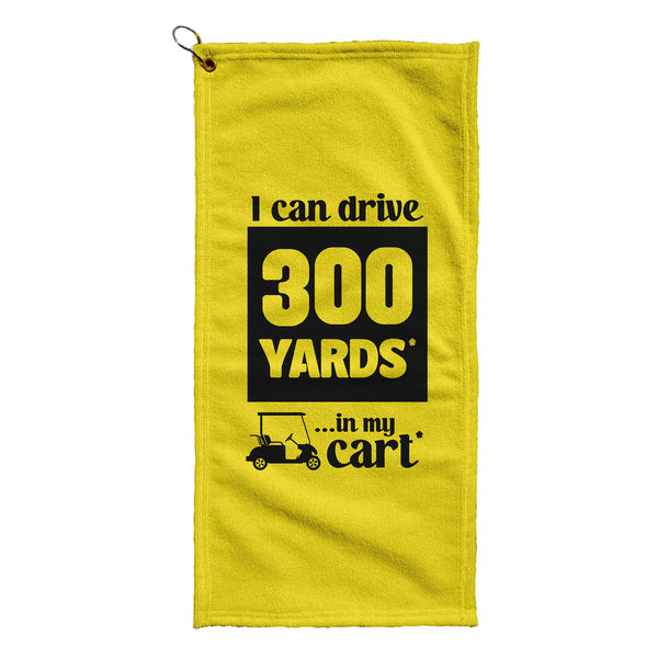 I Can Drive 300 Yards in My Cart - Funny Golf-Themed Golf Towel