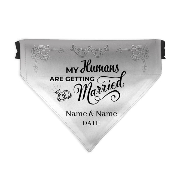 My Humans Are Getting Married - Custom Personalised Dog Bandana - 4 Sizes