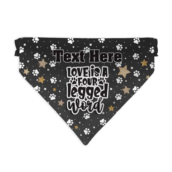 Love Is A Four Legged Word - Custom Personalised Dog Bandana - 4 Sizes