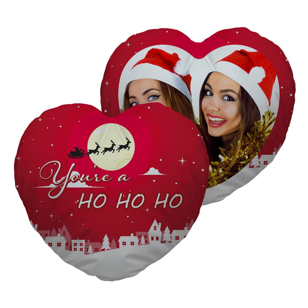 You're a Ho Ho Ho - Heart Shaped Photo Cushion